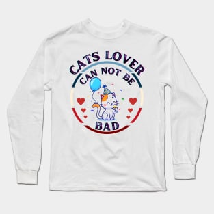 Cats Lover Can Not Be Bad Long Sleeve T-Shirt